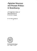 Agrarian structure and peasant politics in Scandinavia : a comparative study of rural response to economic change