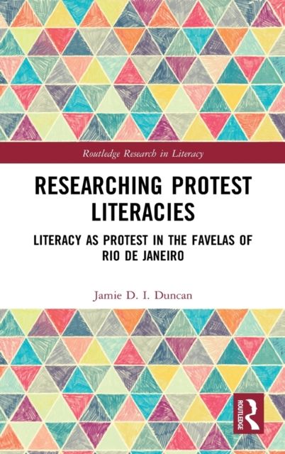Researching Protest Literacies : Literacy as Protest in the Favelas of Rio de Janeiro
