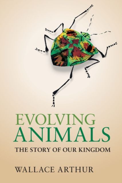 Evolving Animals : The Story of our Kingdom