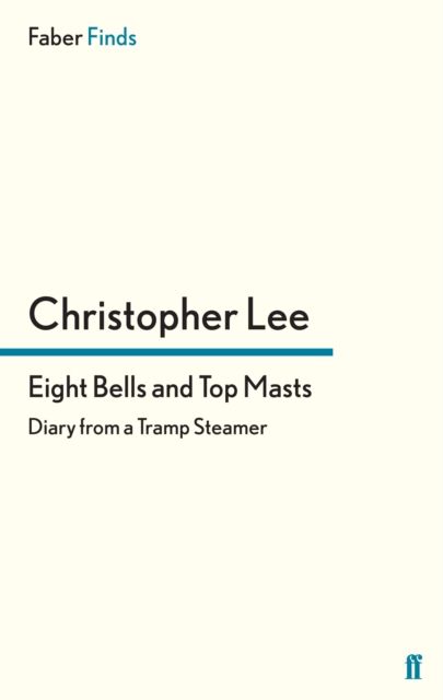 Eight Bells and Top Masts : Diaries from a Tramp Steamer