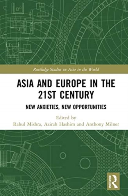 Asia and Europe in the 21st Century : New Anxieties, New Opportunities