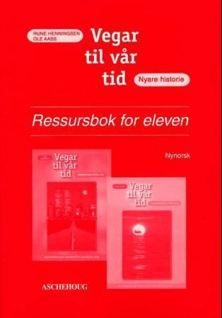 Vegar til vår tid : verds- og noregshistorie etter 1850 : ressursbok for eleven