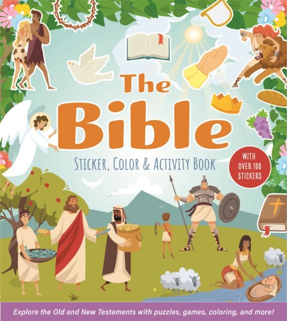 The Bible Sticker, Color & Activity Book : Explore the Old and New Testaments with Puzzles, Games, Coloring, and More!