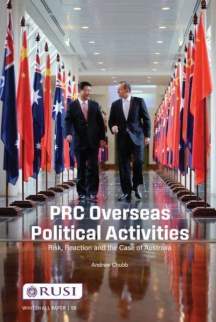 PRC Overseas Political Activities : Risk, Reaction and the Case of Australia