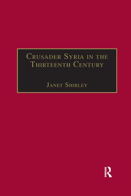 Forsidebilde av Crusader Syria in the Thirteenth Century : The Rothelin Continuation of the History of William of Tyre with Part of the Eracles or Acre Text