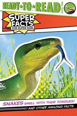 Snakes Smell With Their Tongues! : And Other Amazing Facts