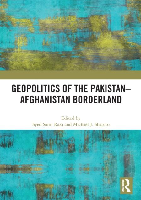 Geopolitics of the Pakistan–Afghanistan Borderland