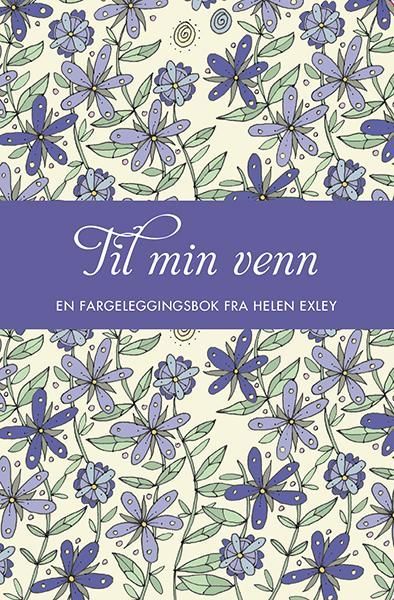 Til min venn : en fargeleggingsbok fra Helen Exley