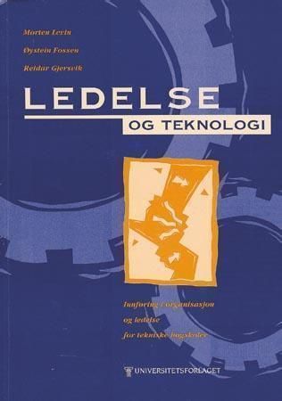 Ledelse og teknologi : innføring i organisasjon og ledelse for tekniske høyskoler