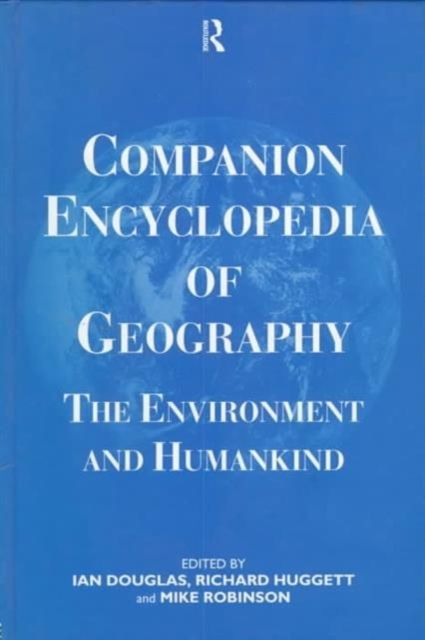 Companion Encyclopedia of Geography : The Environment and Humankind