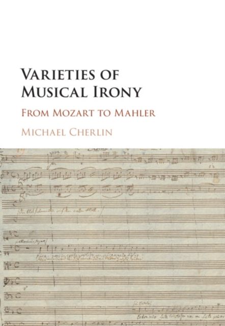 Varieties of Musical Irony : From Mozart to Mahler