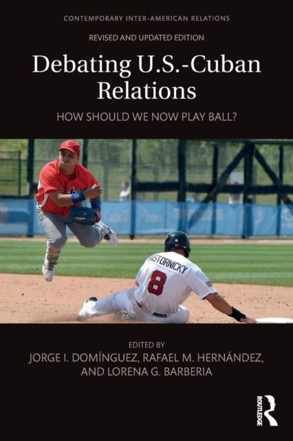 Debating U.S.-Cuban Relations : How Should We Now Play Ball?
