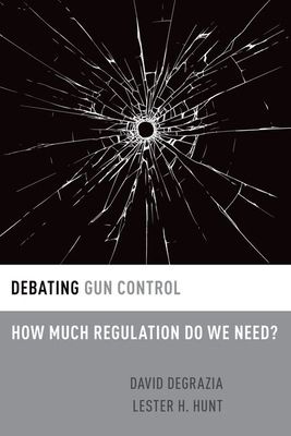 Debating Gun Control : How Much Regulation Do We Need?