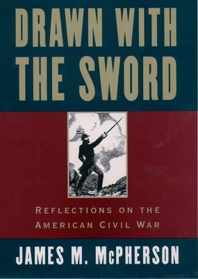 Drawn with the Sword : Reflections on the American Civil War