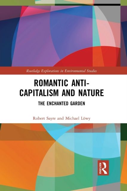 Romantic Anti-capitalism and Nature : The Enchanted Garden