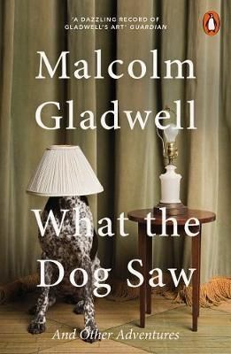 What the Dog Saw : And Other Adventures
