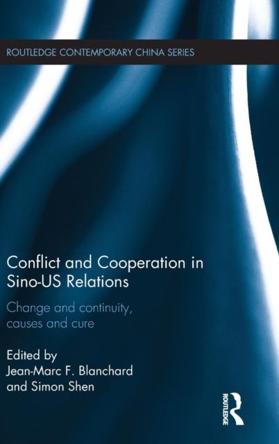 Conflict and Cooperation in Sino-US Relations : Change and Continuity, Causes and Cures
