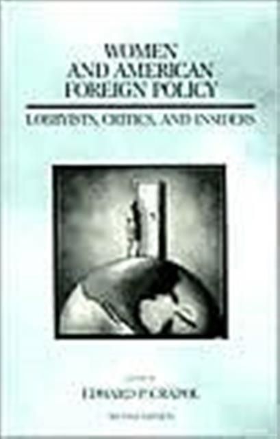 Women and American Foreign Policy : Lobbyists, Critics, and Insiders (America in the Modern World)