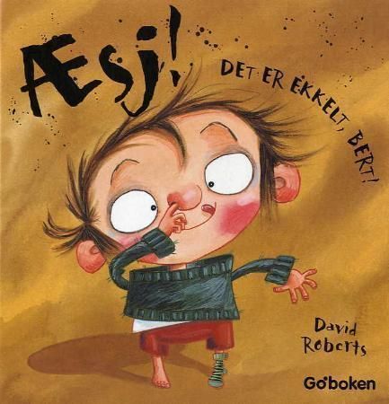 Æsj! : det er ekkelt, Bert!