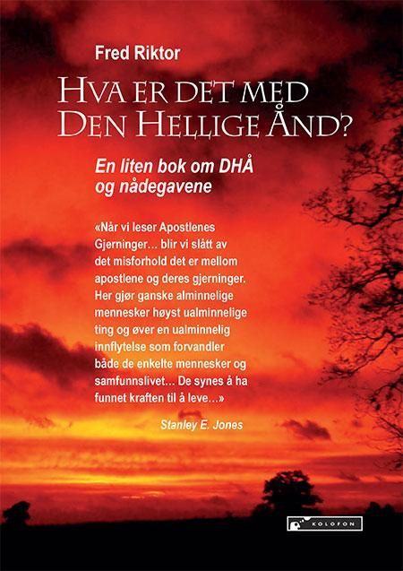 Hva er det med Den Hellige Ånd : en liten bok om DHÅ og nådegavene