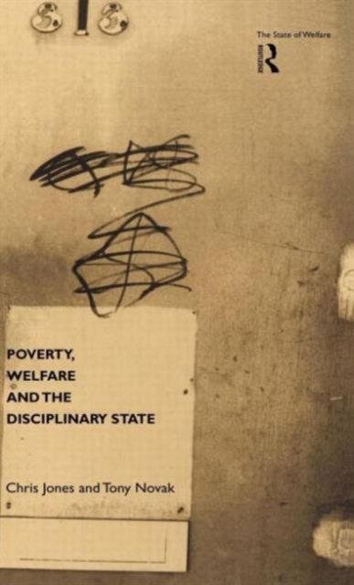 Poverty, Welfare and the Disciplinary State