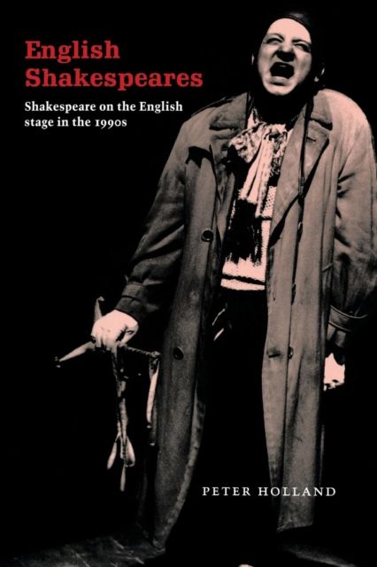 English Shakespeares : Shakespeare on the English Stage in the 1990s