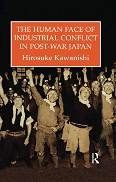 The Human Face Of Industrial Conflict In Post-War Japan