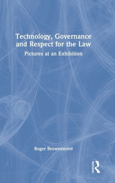 Technology, Governance and Respect for the Law : Pictures at an Exhibition