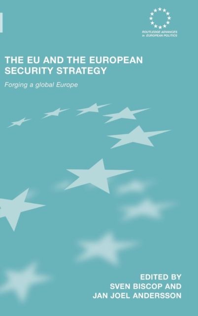 The EU and the European Security Strategy : Forging a Global Europe