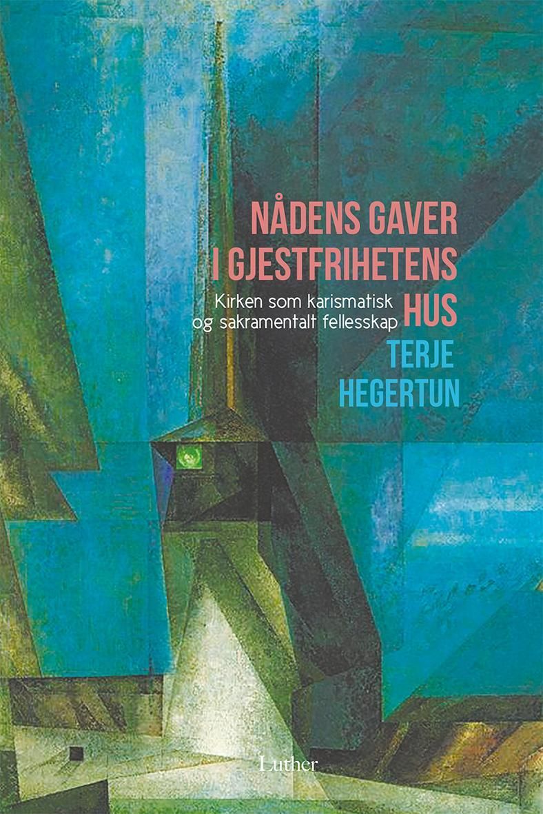Nådens gaver i gjestfrihetens hus : kirken som karismatisk og sakramentalt fellesskap