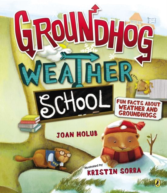 Groundhog Weather School : Fun Facts About Weather and Groundhogs