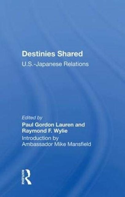 Destinies Shared : U.S.-Japanese Relations