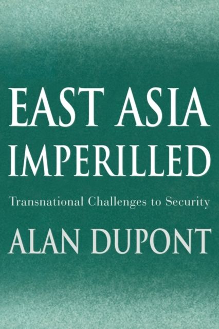 East Asia Imperilled : Transnational Challenges to Security