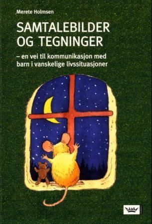 Samtalebilder og tegninger : en vei til kommunikasjon med barn i vanskelige livssituasjoner