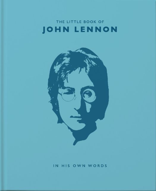 The little guide to John Lennon : Lennon's life less ordinary