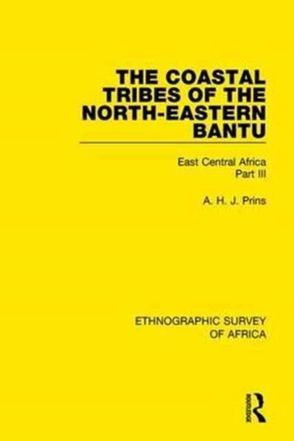 The Coastal Tribes of the North-Eastern Bantu (Pokomo, Nyika, Teita) : East Central Africa Part III