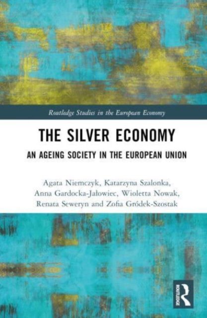 The Silver Economy : An Ageing Society in the European Union