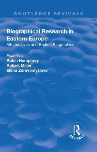 Biographical Research in Eastern Europe : Altered Lives and Broken Biographies