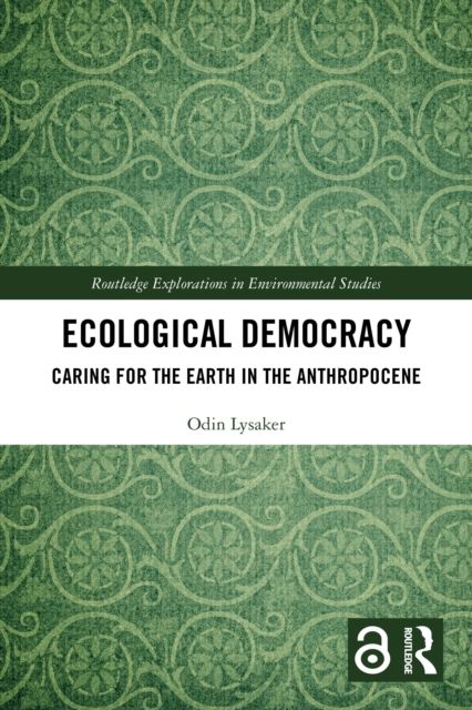 Ecological Democracy : Caring for the Earth in the Anthropocene