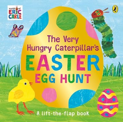 The Very Hungry Caterpillar's Easter Egg Hunt : A lift-the-flap book