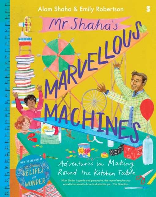 Mr Shaha’s Marvellous Machines : adventures in making round the kitchen table