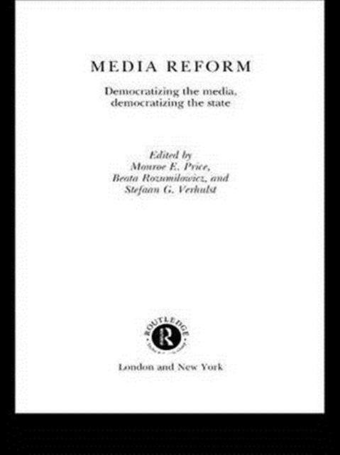 Media Reform : Democratizing the Media, Democratizing the State