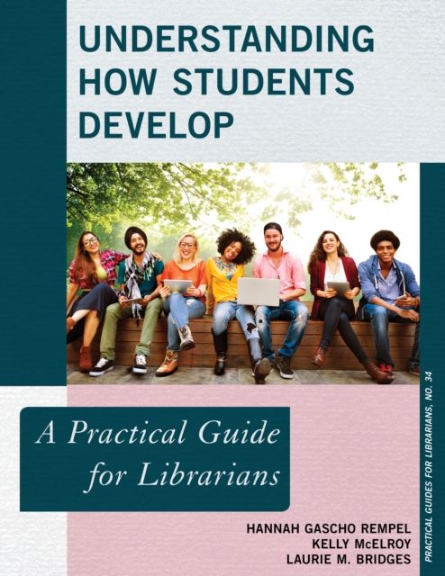 Understanding How Students Develop : A Practical Guide for Librarians