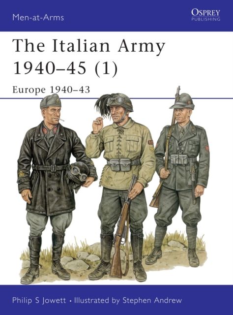 The Italian Army 1940–45 (1) : Europe 1940–43