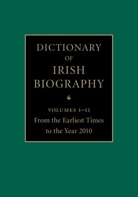Dictionary of Irish Biography 11 Hardback Volume Set : From the Earliest Times to the Year 2010