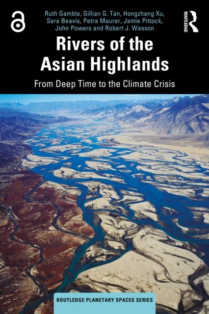 Rivers of the Asian Highlands : From Deep Time to the Climate Crisis