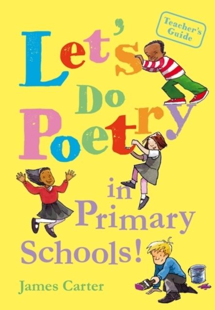 Let's do poetry in primary schools : Full of practical, fun and meaningful ways of celebrating poetry
