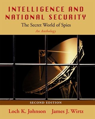 Intelligence and National Security : The Secret World of Spies