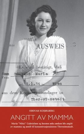 Angitt av mamma : Maria "Mitzi" Gabrielsen og hennes seks søsken ble angitt av mamma og sendt til konsentrasjonsleiren Theresienstadt