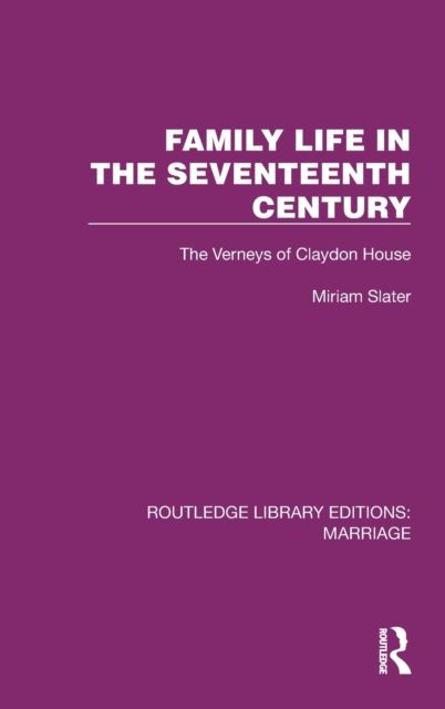 Family Life in the Seventeenth Century : The Verneys of Claydon House